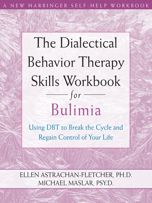 Title details for The Dialectical Behavior Therapy Skills Workbook for Bulimia by Ellen Astrachan-Fletcher - Wait list